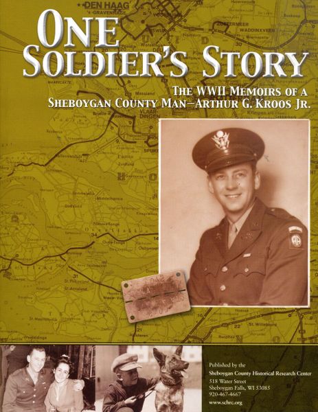 One Soldier's Story- The WWII Memoirs of A Sheboygan ...