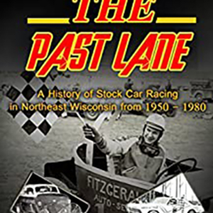 Life in the Past Lane: A History of Stock Car Racing in Northeast Wisconsin with Joe Verdegan