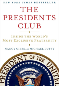 The Presidents Club: Inside the World's Most Exclusive Fraternity by Nancy Gibbs and Michael Duffy